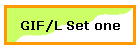 GIF/L Set one