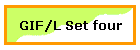 GIF/L Set four