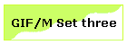 GIF/M Set three