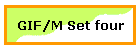 GIF/M Set four